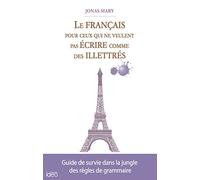 Le français pour ceux qui ne veulent pas écrire comme des illettrés