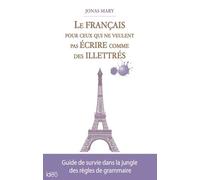 Le Français Pour Ceux Qui Ne Veulent Pas Écrire Comme Des Illettrés