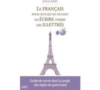 Le Français Pour Ceux Qui Ne Veulent Pas Écrire Comme Des Illettrés