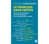 Le français sans fautes - Répertoire des erreurs les plus fréquentes de la langue écrite et parlée