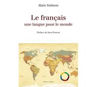 Le français, une langue pour le monde - Alain Sulmon - Glyphe - broché - Essai
