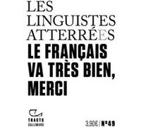 Le français va très bien, merci - Les Linguistes Atterrées - Gallimard - broché - Essai