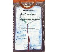 Le francique De l'étude d'une langue minorée à la socio-didactique des langues - Marielle Rispail - L'harmattan - broché - Essai