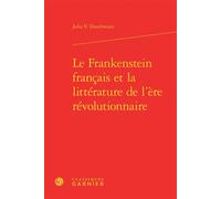 Le Frankenstein français et la littérature de l'ère révolutionnaire - Julia V. Douthwaite - Classiques Garnier - relié - Beau livre