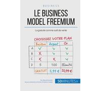 Le Freemium Business-Model Du Web - Comment Utiliser Le Gratuit Pour Mieux Vendre ?