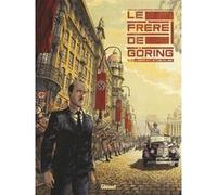 Le Frère de Göring - Tome 01 Arnaud Le Gouëfflec (Auteur), Steven Lejeune (Dessinateur)