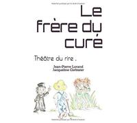 Le Frère Du Curé: Théâtre Du Rire .