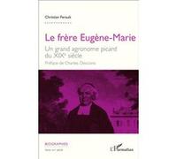 Le frère Eugène-Marie Un grand agronome picard du XIXe siècle - Christian Ferault - L'harmattan - broché - Biographie