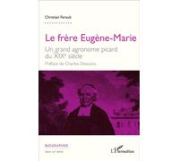 Le frère Eugène-Marie Un grand agronome picard du XIXe siècle - Christian Ferault - L'harmattan - broché - Biographie