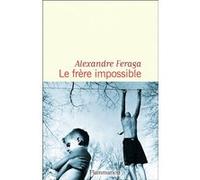 Le frère impossible - Alexandre Feraga - Flammarion - broché - Roman