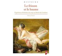 Le frisson et le baume Expériences féminines du corps au Siècle des Lumières - Nahema Hanafi - Presses Universitaires Rennes - broché - Etude