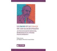 Le Froid et le Chaud ou les Glaces d'Haïti Autour de René Depestre, Horizons d'un Lyrisme francophone ? - Stéphane Hischi - Encrage - broché - Essai