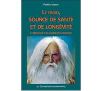 Le froid, source de santé et de longévité - L'expérience d'un homme peu ordinaire - Porfiry Ivanov - Saint-Germain-Morya Inc - broché - Essai