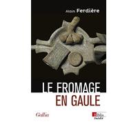 Le fromage en Gaule - Origines, production et consommation dans le monde antique