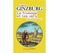 Le fromage et les vers Carlo Ginzburg (Auteur), Patrick Boucheron (Préface), Monique Aymard (Traduction)