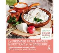 Tetyana Fontenelle-Surzhko – Le fromage frais fermier, petit-lait et babeurre, ces probiotiques naturels oubliés – 90 recettes – Broché