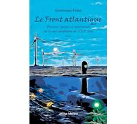 Le Front atlantique: Pouvoirs, énergies et souveraineté sur la mer européenne du XXIe siècle