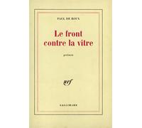 Le front contre la vitre Paul De Roux (Auteur)