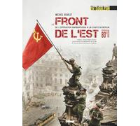 Michael Bourlet – Le Front de l'Est – De l'opération Barbarossa à la chute de Berlin – Relié