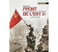 Michael Bourlet – Le Front de l'Est – De l'opération Barbarossa à la chute de Berlin – Relié