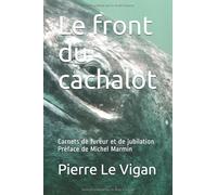 Le front du cachalot: Carnets de fureur et de jubilation Préface de Michel Marmin