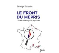 Bérenger Boureille – Le Front du Mépris – Le Fn et les catégories populaires