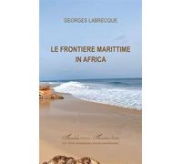 Le frontiere marittime in Africa italien - Georges Labrecque - L'harmattan - broché - Etude
