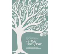 Le fruit de l’Esprit : devenir davantage comme Jésus dans notre vie quotidienne: A Love God Greatly French Bible Study