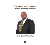 Le fruit de l'arbre Berberati : l'empreinte de nos ancêtres - Règis Dissa-Mekontchou - Du Pantheon Eds - broché - Témoignage