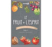 Le Fruit de l'Esprit, Volume 4: Comment Avoir l'ADN de Votre Père Céleste