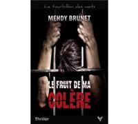 Le Fruit de ma colère Mehdy Brunet (Auteur)
