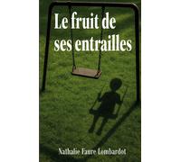 Le fruit de ses entrailles - Nathalie Faure Lombardot - Books On Demand - broché - Roman