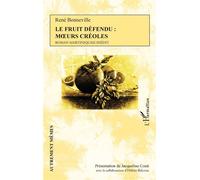 Le Fruit Défendu : Moeurs Créoles - Roman Martiniquais Inédit