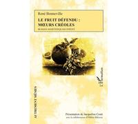Le Fruit Défendu : Moeurs Créoles - Roman Martiniquais Inédit