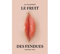 Le fruit des fendues: Vagabondages érotiques