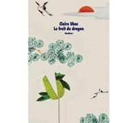 Le fruit du dragon Claire Ubac (Auteur), Franck Juery (Photographie)