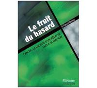 Le Fruit Du Hasard - Cancer : La Lucidité D'un Médecin Face À La Maladie