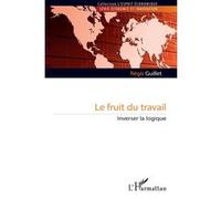 Le fruit du travail Régis Guillet (Auteur)