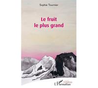 Le fruit le plus grand - Sophie Tournier - L'harmattan - broché - Théâtre
