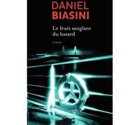 Le Fruit sanglant du hasard Daniel Biasini (Auteur)