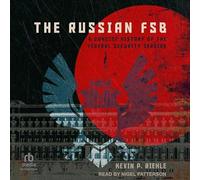 Le FSB russe : une histoire concise du service de sécurité fédéral