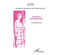 Le fœtus, une personne ? Avec Benoîte Groult - Maudy Piot - L'harmattan - broché - Essai
