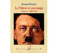 Le Führer et son image: Volume 1, 1889-1939
