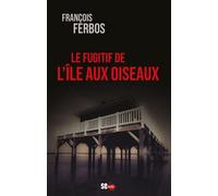 Le fugitif de l'île aux oiseaux - François Ferbos - Sud-Ouest - Poche - Roman
