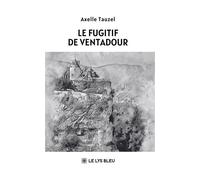Le fugitif de Ventadour - Axelle Tauzel - Le Lys Bleu - broché - Roman