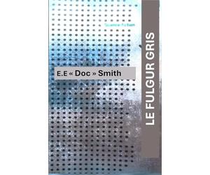 LE FULGUR GRIS: Roman de Sciences fiction de E.E. "Doc Smith"
