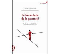 Le funambule de la paternité - Gérard Sainsaulieu - Le publieur - broché - Récit