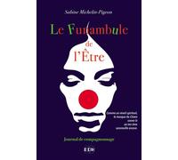 Le Funambule de l'être - Journal de compagnonnage - Sabine Michelin-Pigeon - Entre Deux Mondes - broché - Guide