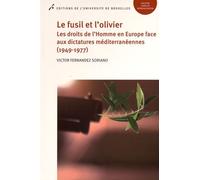 Le Fusil Et L'olivier - Les Droits De L'homme En Europe Face Aux Dictatures Méditerranéennes (1949-1977)