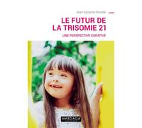 Le futur de la trisomie 21 Une perspective curative - Jean-Adolphe Rondal - Mardaga - broché - Essai